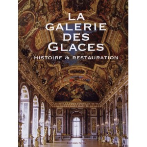 La Galerie des Glaces / Histoire et restauration 