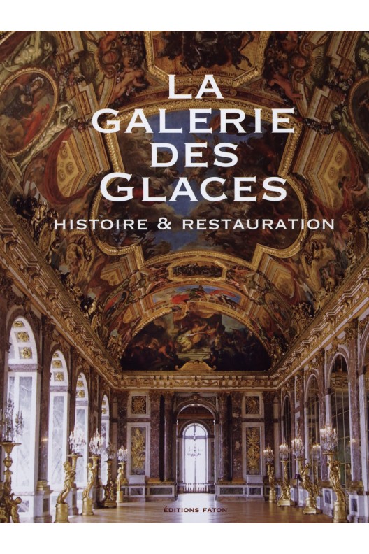 La Galerie des Glaces / Histoire et restauration 