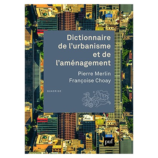 Dictionnaire de l'urbanisme et de l'aménagement Nouvelle édition