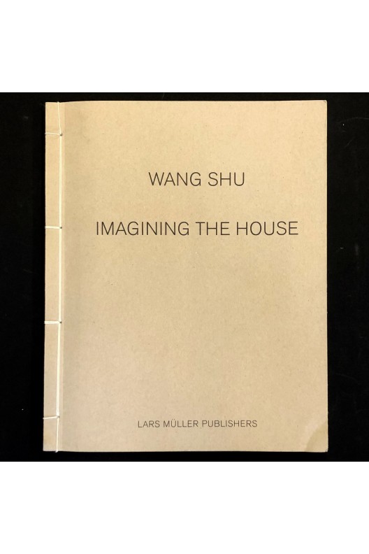 Wang Shu / Imagining the House