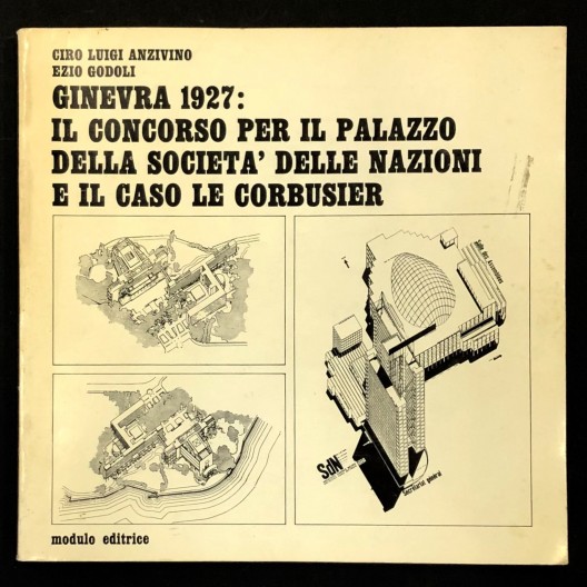Ginevra 1927, il concorso per il palazzo della societa' delle nazioni e il caso Le Corbusier 