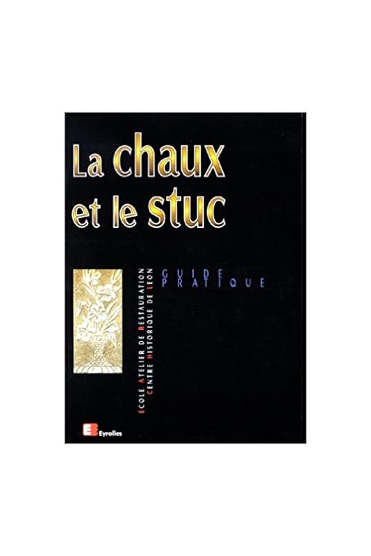 La chaux et le stuc - guide pratique 