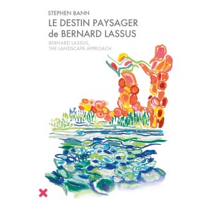 Le Destin Paysager de Bernard Lassus - De 1947 À 1981 
