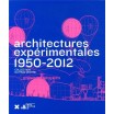 Architectures expérimentales (1950-2012) - Collection du FRAC Centre 