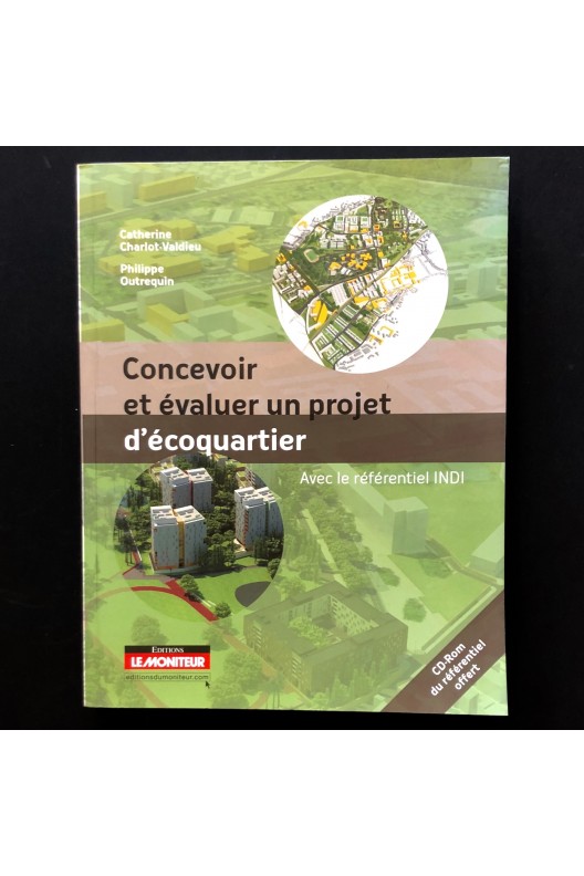 Concevoir et évaluer un projet d'écoquartier: Avec le référentiel INDI