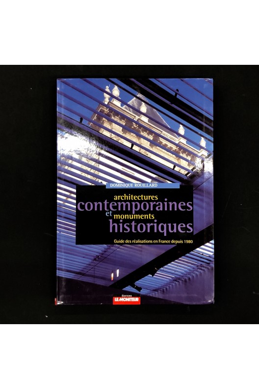 Architectures contemporaines et monuments historiques - 