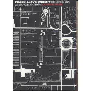 frank-lloyd-wright-broadacre-city-la-nouvelle-frontiEre  FRANK LLOYD WRIGHT - BROADACRE CITY, LA NOUVELLE FRONTIÈRE