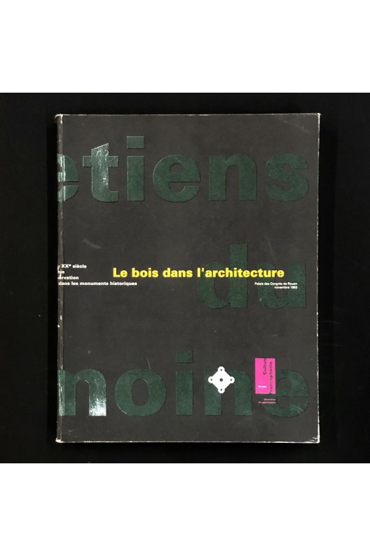 Le bois dans l'architecture / Entretiens du patrimoine 