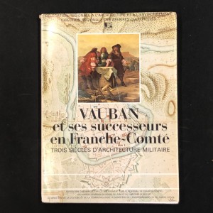 Vauban et ses successeurs en Franche-Comté