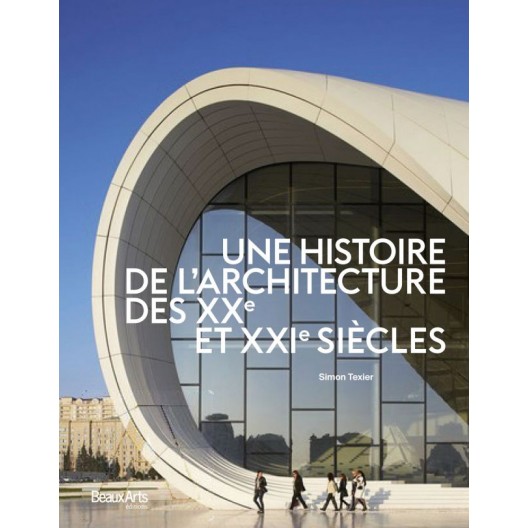 Une histoire de l'architecture des XXE et XXIe siècles.