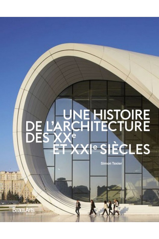 Une histoire de l'architecture des XXE et XXIe siècles.