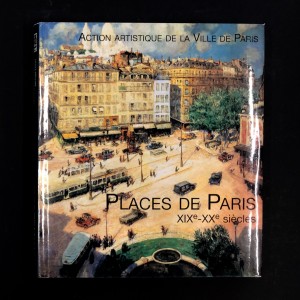 Places de Paris XIXe - XXe siècles 
