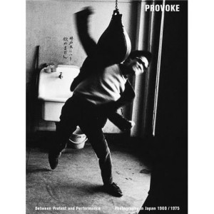 Provoke : Between Protest and Performance - Photography in Japan 1960-1975