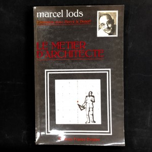 Marcel Lods / le métier d'architecte.