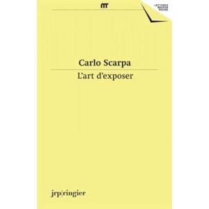 Carlo Scarpa - L'Art D'Exposer 