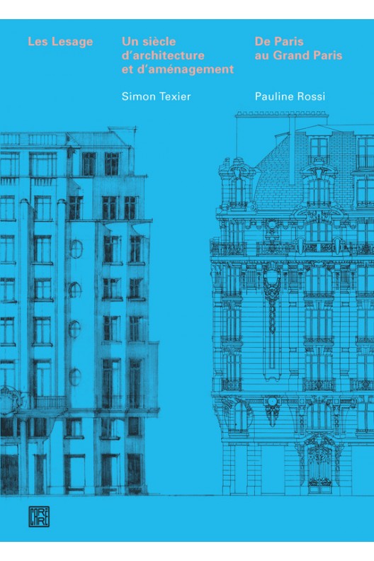 Les Lesage Un siècle d'architecture et d'aménagement De Paris au Grand paris 