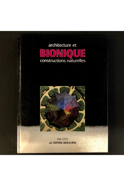Otto Frei / Architecture et bionique, constructions naturelles.
