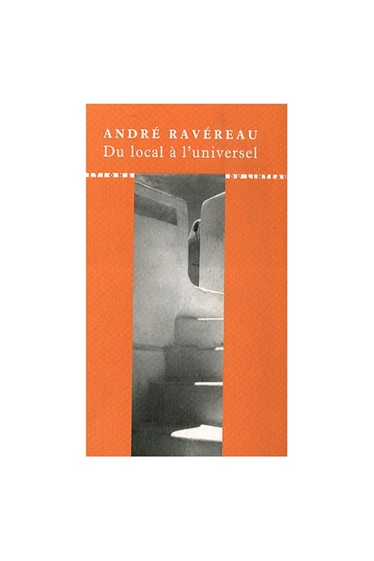 Du local à l'universel. André Ravereau 